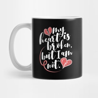 'My Heart Is Broken, But I Am Not' Family Love Shirt Mug